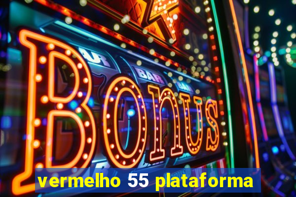 vermelho 55 plataforma